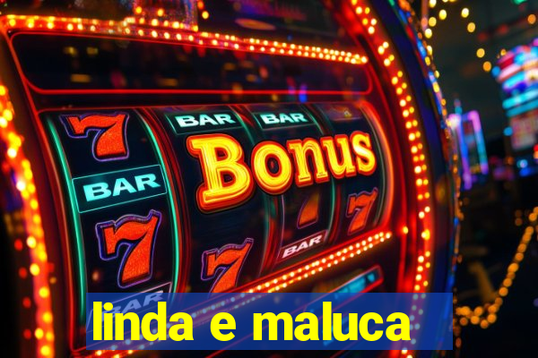 linda e maluca - orochi letra